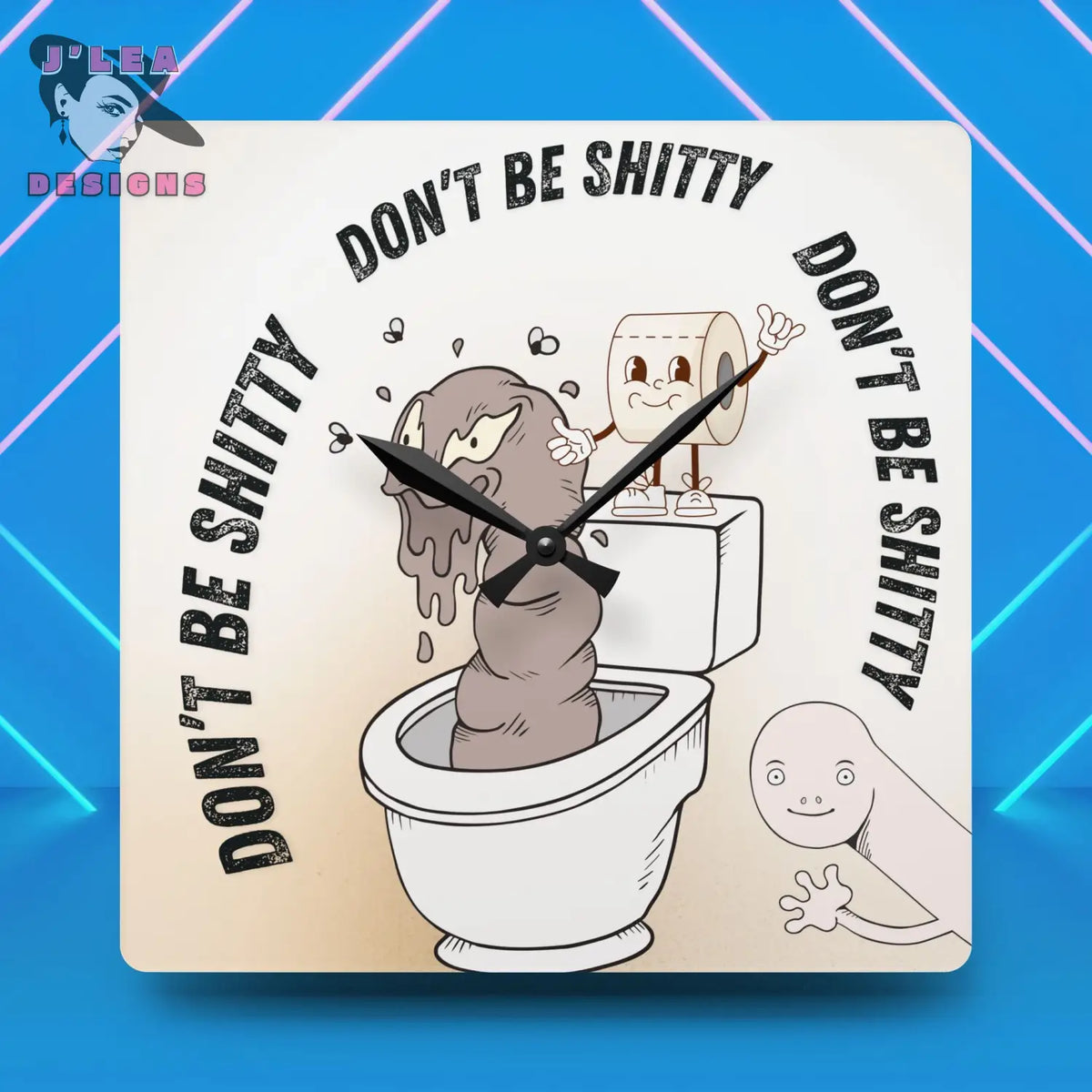 Don't Be Shitty Timekeeper by J Lea Designs | Square Acrylic Wall Clock - Jody Cunningham