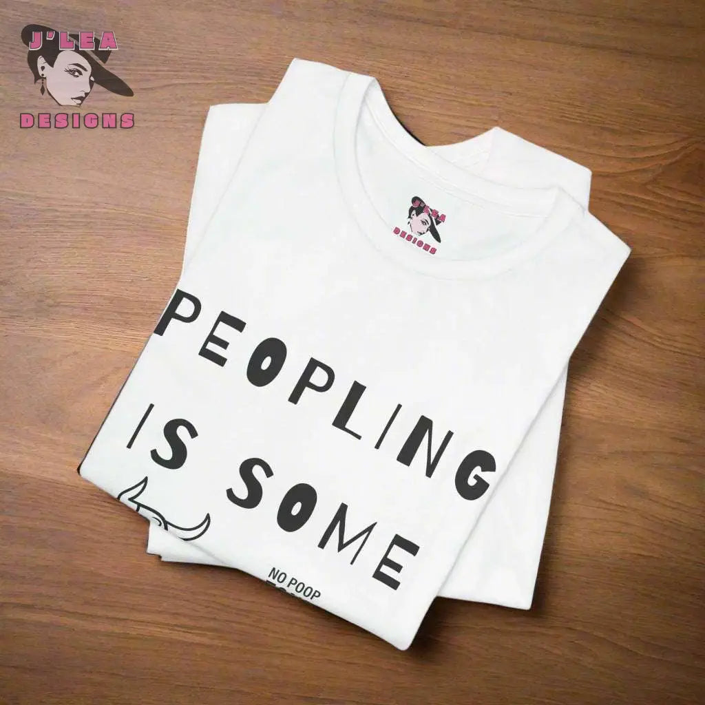 PEOPLING IS SOME BULLSHIT | Adult Unisex Jersey Tee | Humorous Typography Design | Statement Shirt - J'Lea Designs