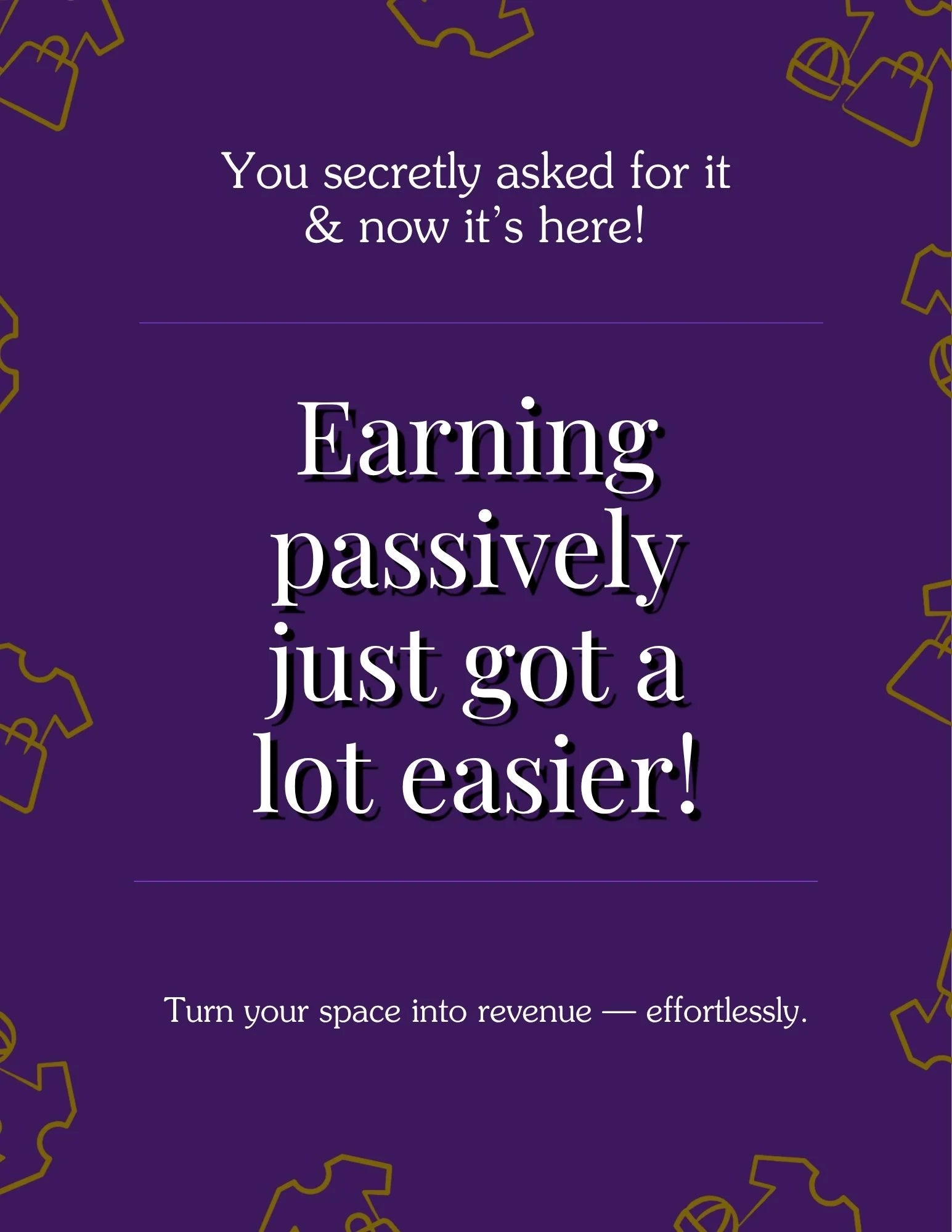 Purple background with text about earning passively and turning space into revenue.