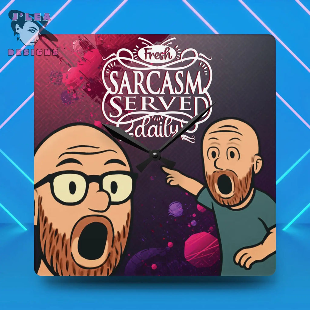 Fresh Sarcasm Served Daily Timekeeper by J Lea Designs | Square Acrylic Wall Clock - Jody Cunningham