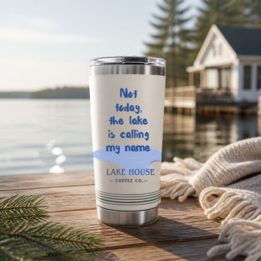 Not Today, the Lake is Calling My Name Travel Tumbler - Lake House Coffee Co.
