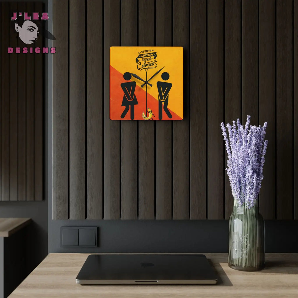 Sarcasm Burns Calories Timekeeper by J Lea Designs | Square Acrylic Wall Clock - Jody Cunningham