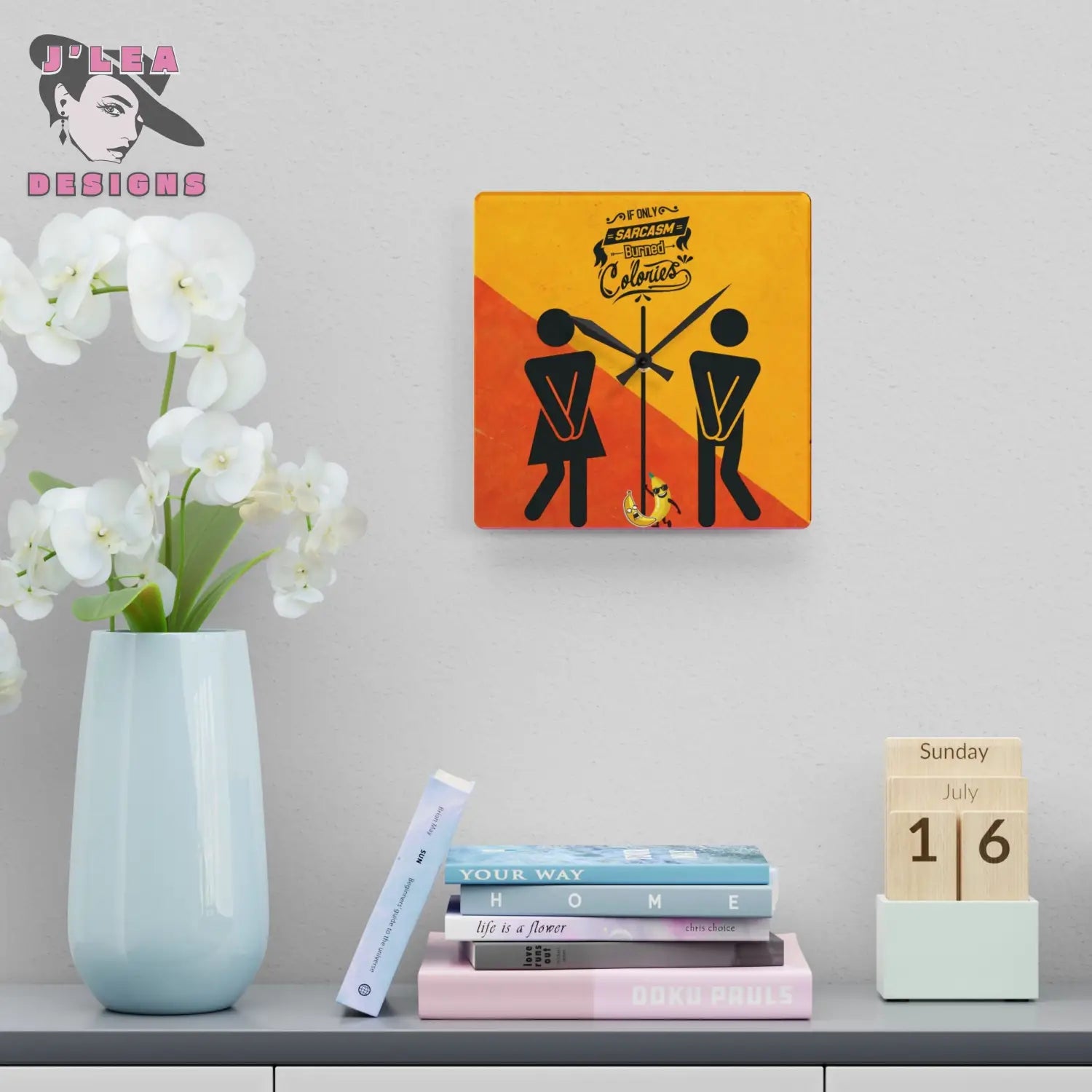 Sarcasm Burns Calories Timekeeper by J Lea Designs | Square Acrylic Wall Clock - Jody Cunningham