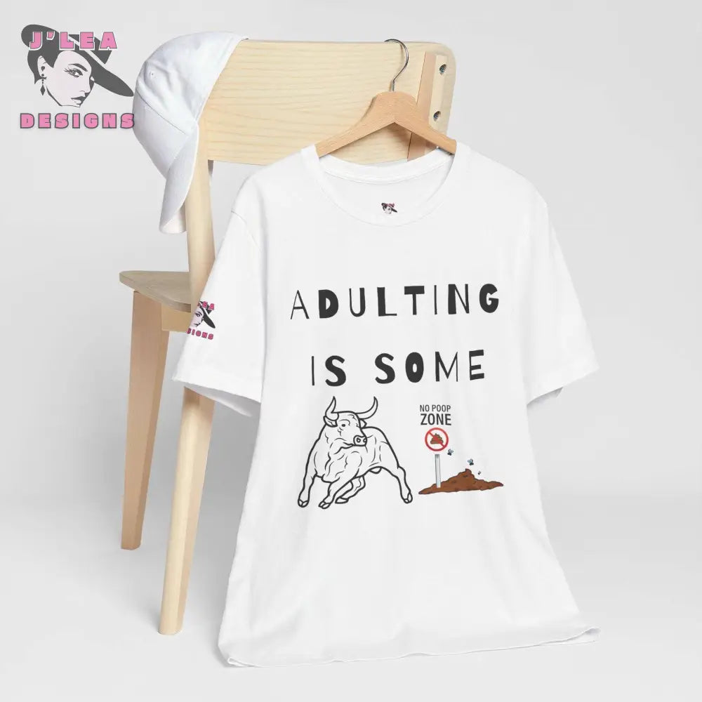 ADULTING IS SOME BULLSHIT | J’Lea Designs | Adult Unisex Jersey Tee | Humorous Design | Statement Shirt - T-Shirt