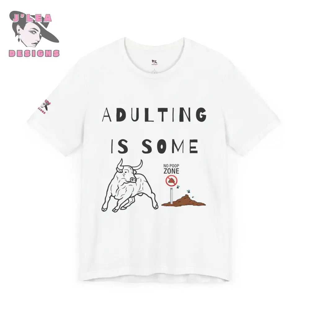 ADULTING IS SOME BULLSHIT | J’Lea Designs | Adult Unisex Jersey Tee | Humorous Design | Statement Shirt - T-Shirt