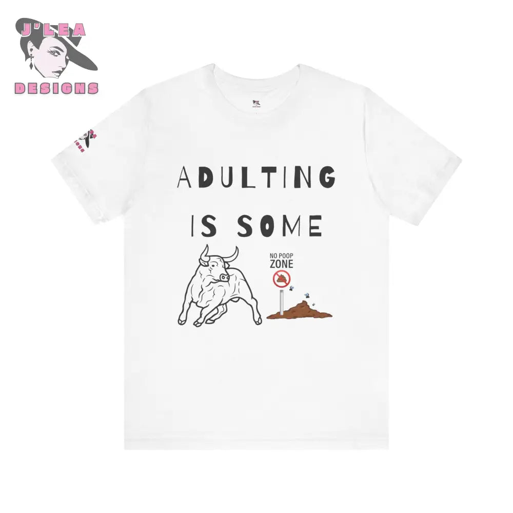 ADULTING IS SOME BULLSHIT | J’Lea Designs | Adult Unisex Jersey Tee | Humorous Design | Statement Shirt - T-Shirt