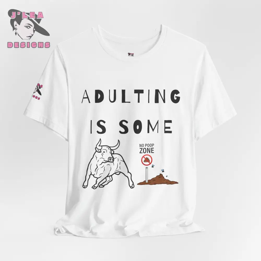 ADULTING IS SOME BULLSHIT | J’Lea Designs | Adult Unisex Jersey Tee | Humorous Design | Statement Shirt - White / XS