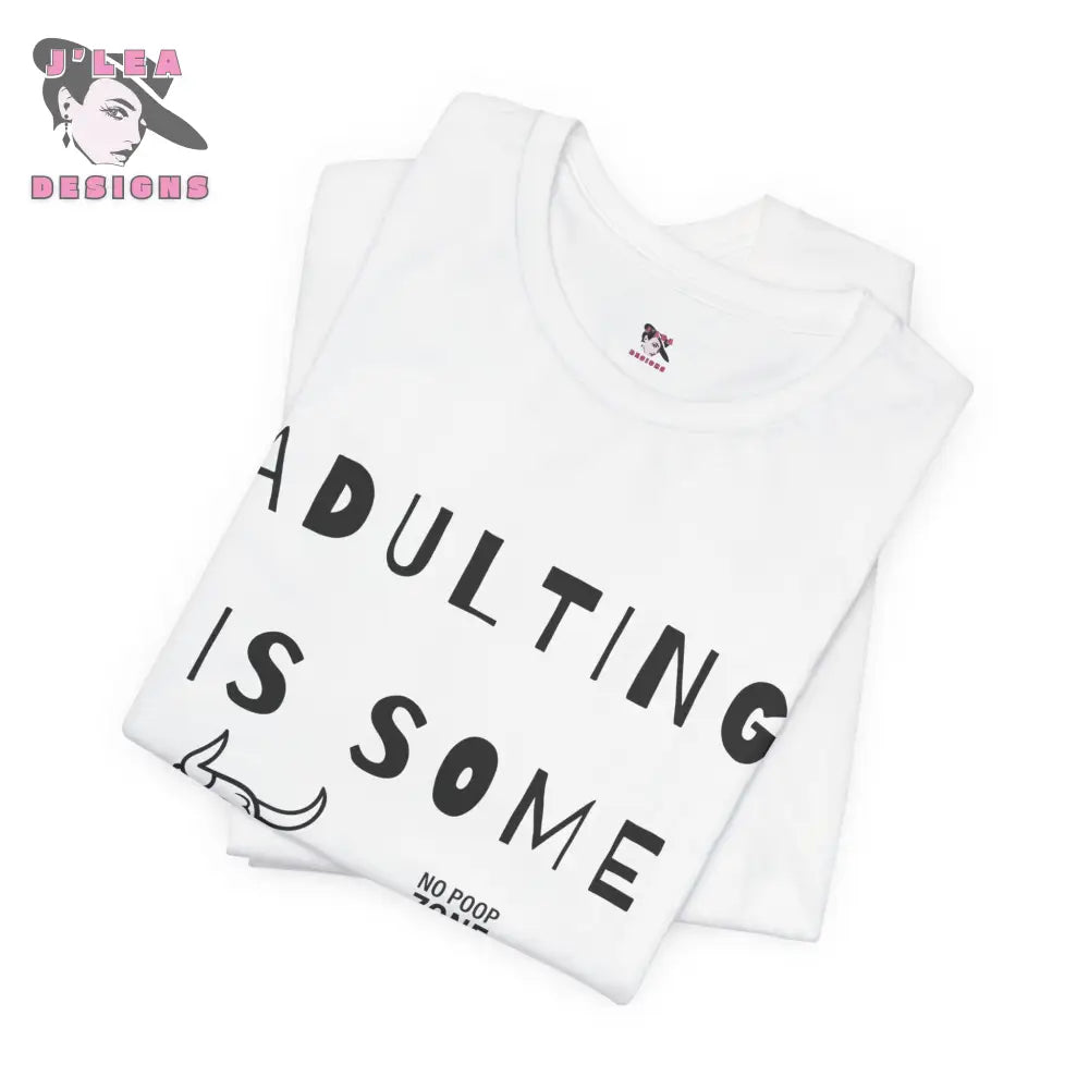 ADULTING IS SOME BULLSHIT | J’Lea Designs | Adult Unisex Jersey Tee | Humorous Design | Statement Shirt - T-Shirt