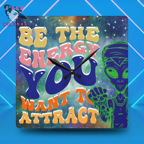 Be the Energy - Timekeeper by J’Lea Designs | Square Acrylic Wall Clock - 10.75’’ × 10.75’’ (Square) - Home Decor