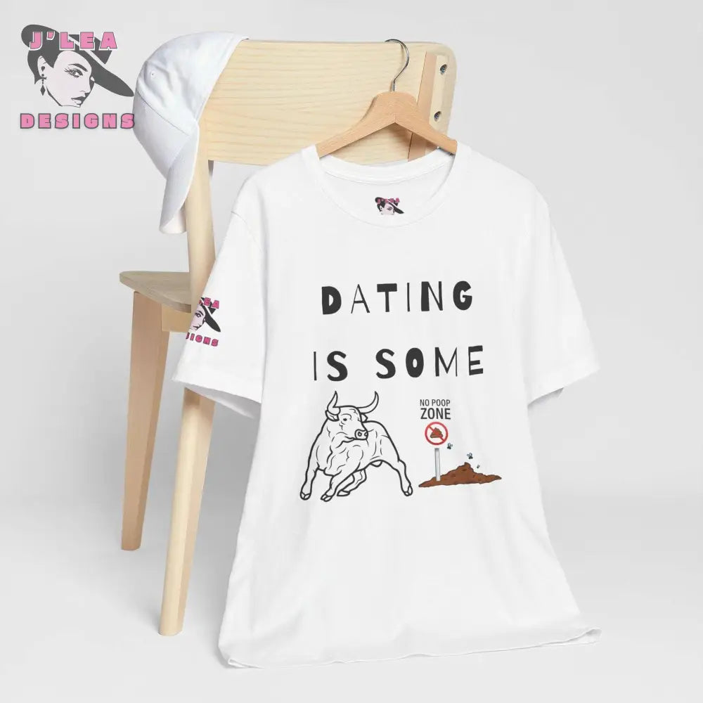 DATING IS SOME BULLSHIT | Adult Unisex Jersey Tee | Humorous Design | Statement Shirt - J'Lea Designs