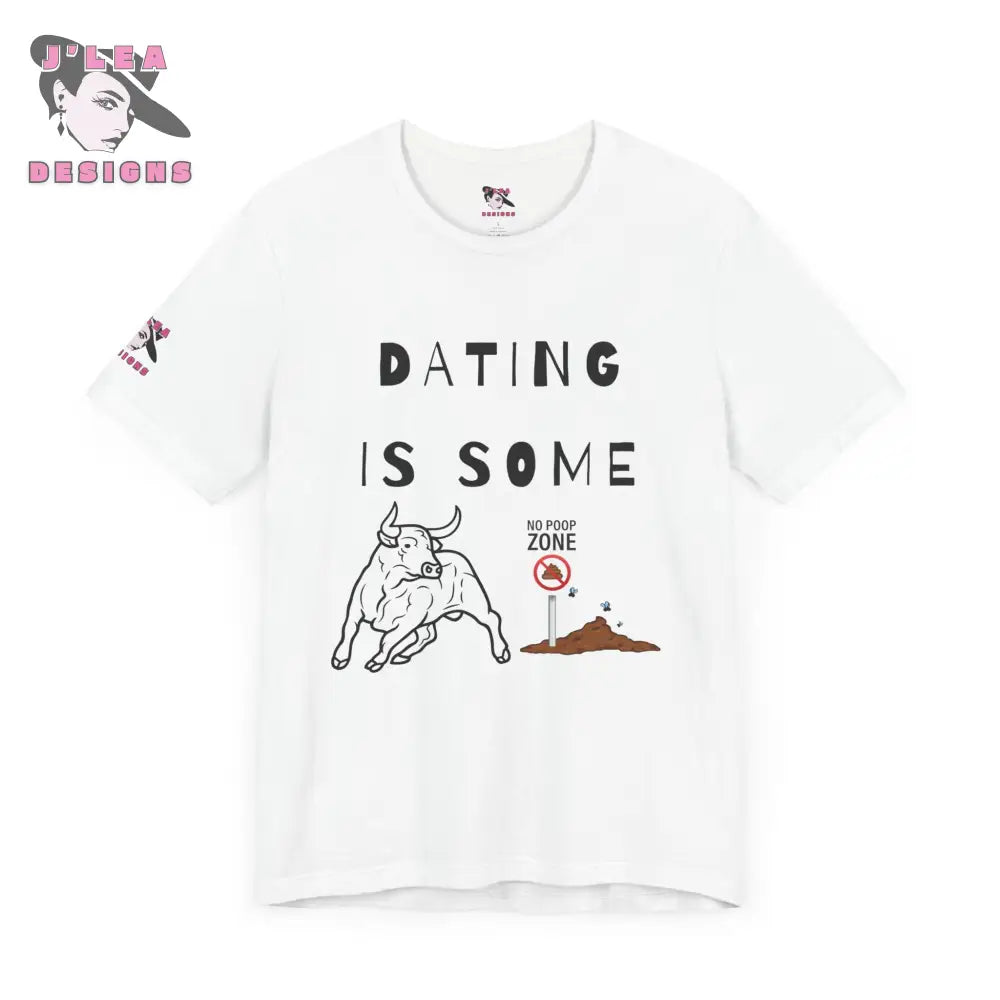 DATING IS SOME BULLSHIT | Adult Unisex Jersey Tee | Humorous Design | Statement Shirt - J'Lea Designs
