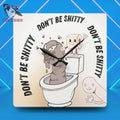 Don’t Be Shitty - Timekeeper by J’Lea Designs | Square Acrylic Wall Clock | Bathroom Humor Wall Art - 10.75’’ × 10.75’’