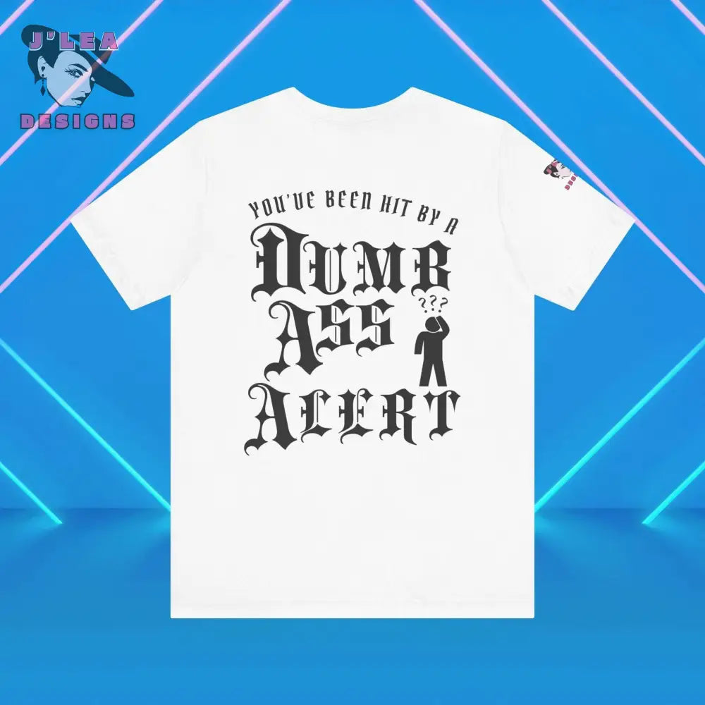DUMB ASS ALERT (D.A.A.) | Adult Unisex Jersey Tee | Humorous Typography Design | Statement Shirt - J'Lea Designs
