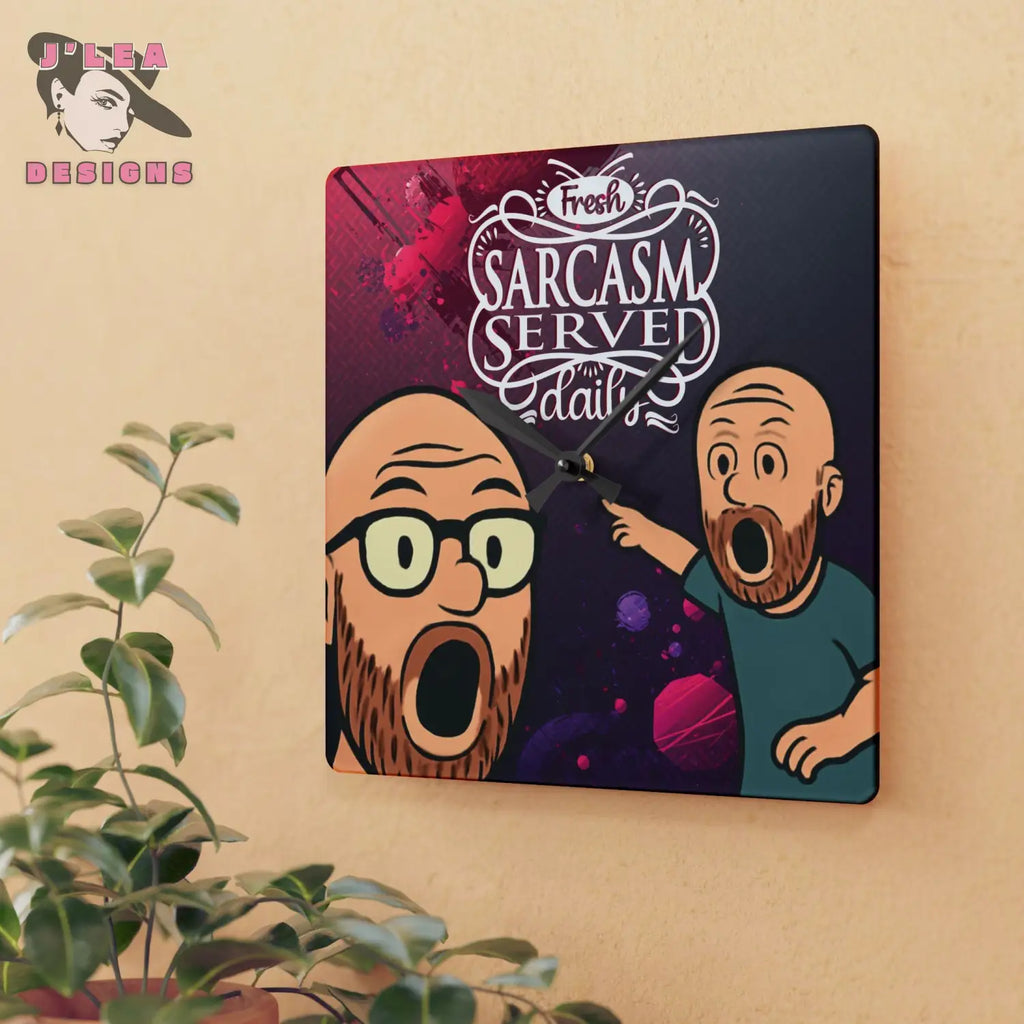 Fresh Sarcasm Served Daily - Timekeeper by J’Lea Designs | Acrylic Art Clock - 10.75’’ × 10.75’’ (Square) - Home Decor