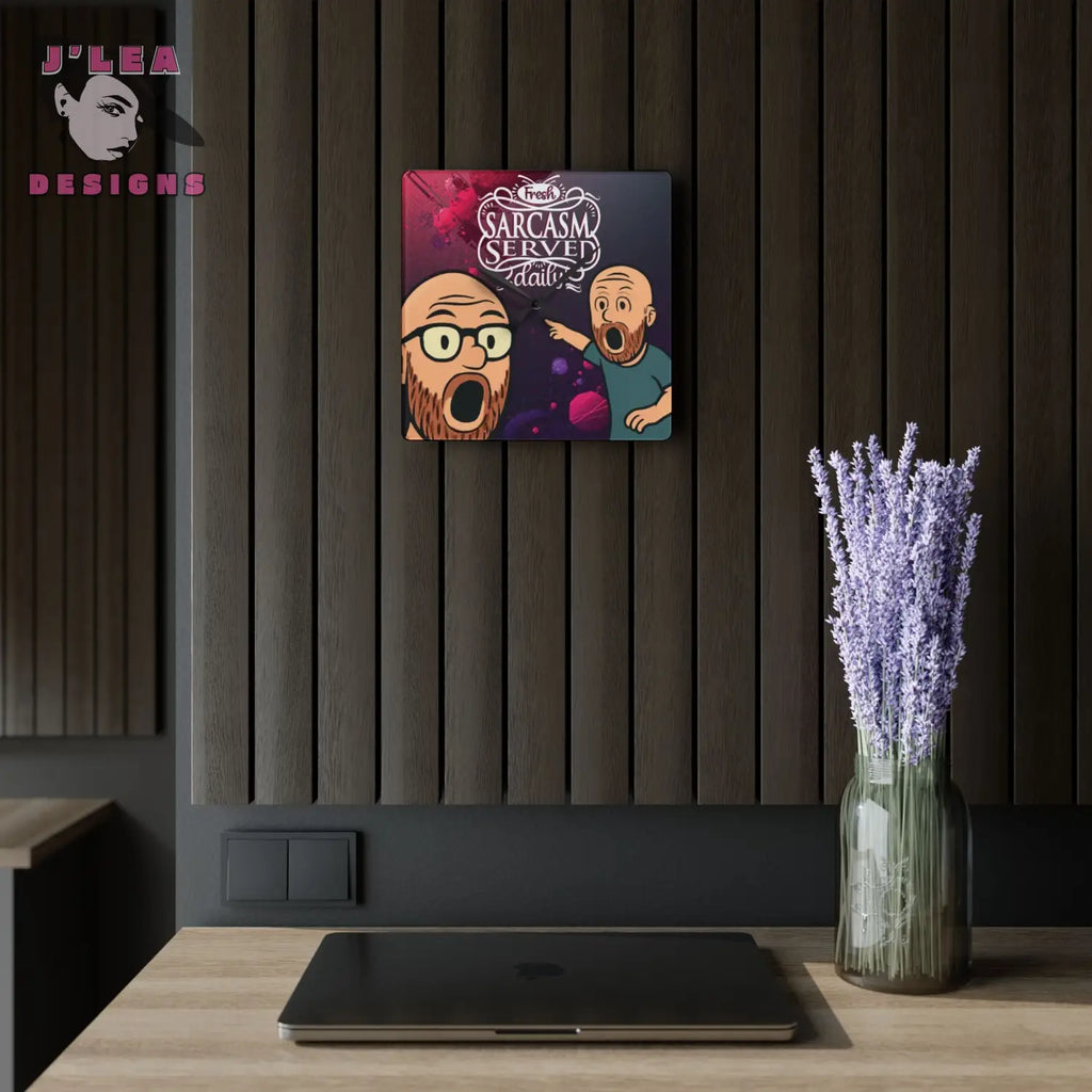 Fresh Sarcasm Served Daily - Timekeeper by J’Lea Designs | Acrylic Art Clock - 10.75’’ × 10.75’’ (Square) - Home Decor