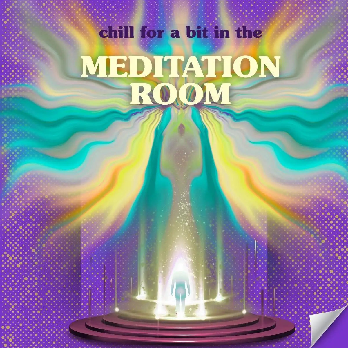 Meditation room poster with colorful design and text 'chill for a bit in the MEDITATION ROOM'.