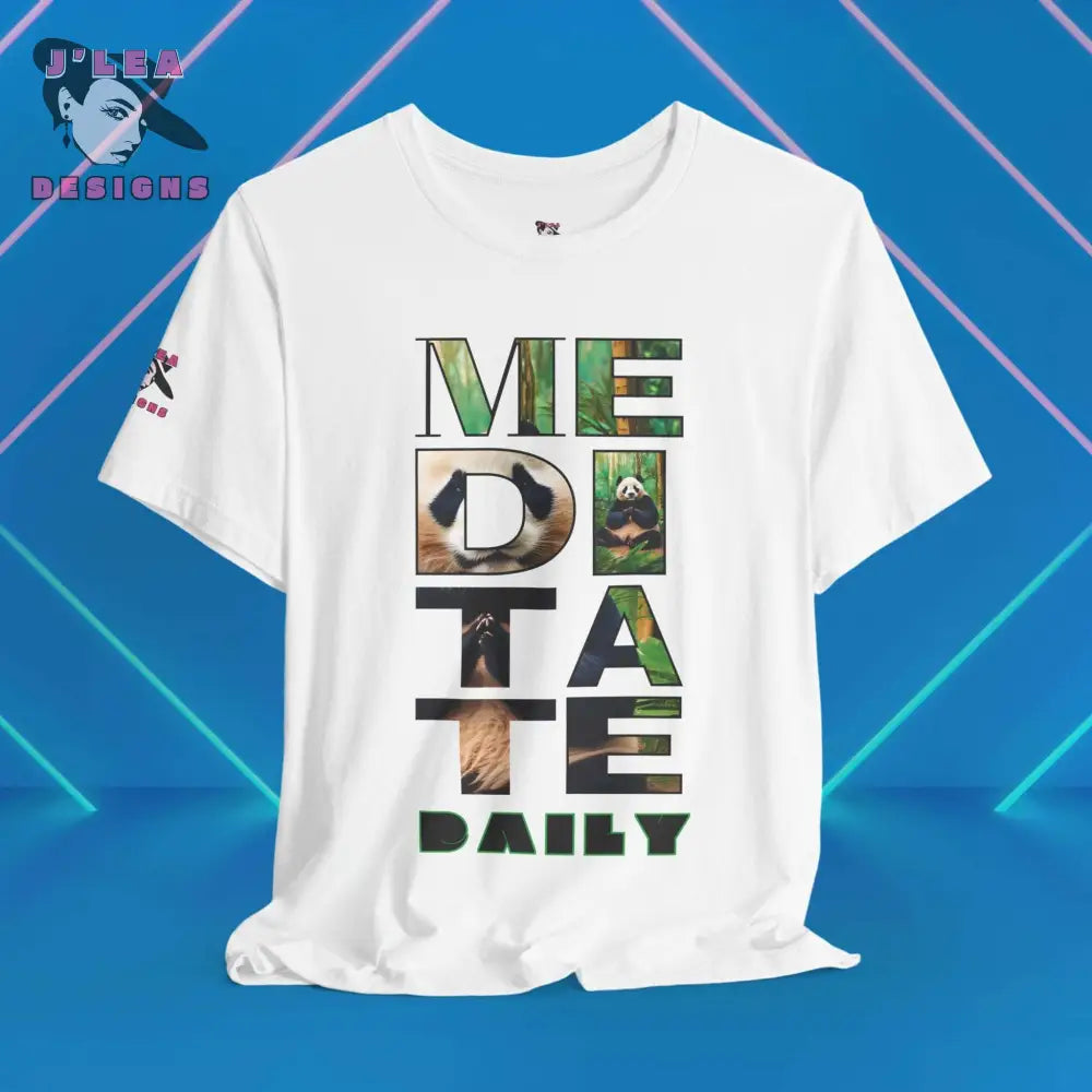MEDITATE DAILY | Adult Unisex Jersey Tee | Panda Design | Typography | Statement Shirt - J'Lea Designs