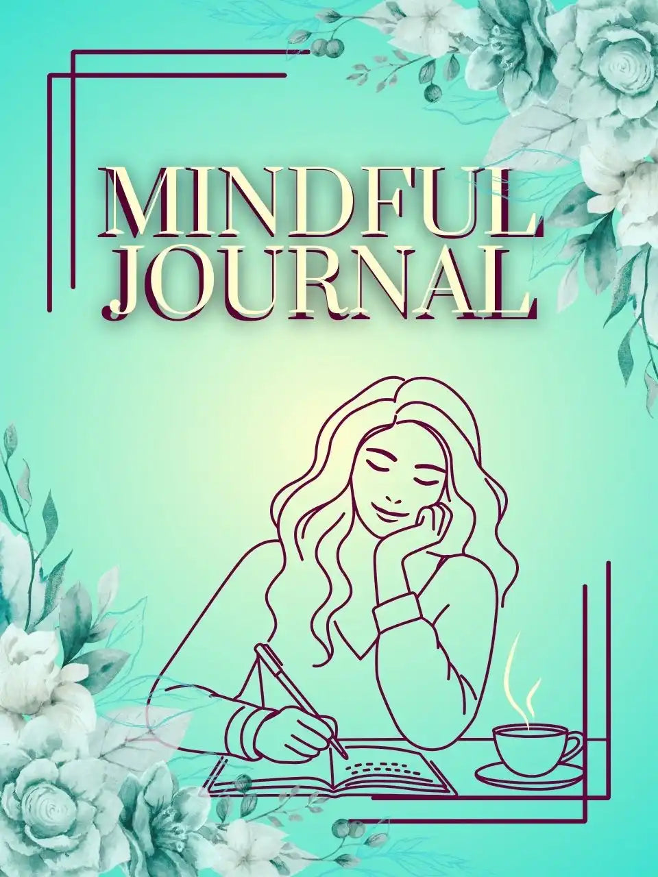 Graphic Design by J'Lea Designs featuring a young lady writing in her journal while enjoying a fresh hot cup of tea. Features floral corner design.