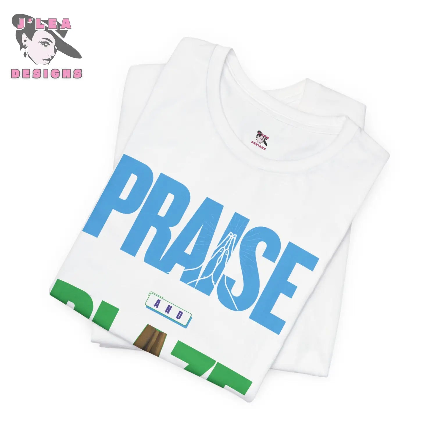 PRAISE and BLAZE | Adult Unisex Jersey Tee | Typography Design | 420 Statement Shirt - J'Lea Designs