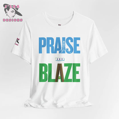 PRAISE and BLAZE | Adult Unisex Jersey Tee | Typography Design | 420 Statement Shirt - J'Lea Designs