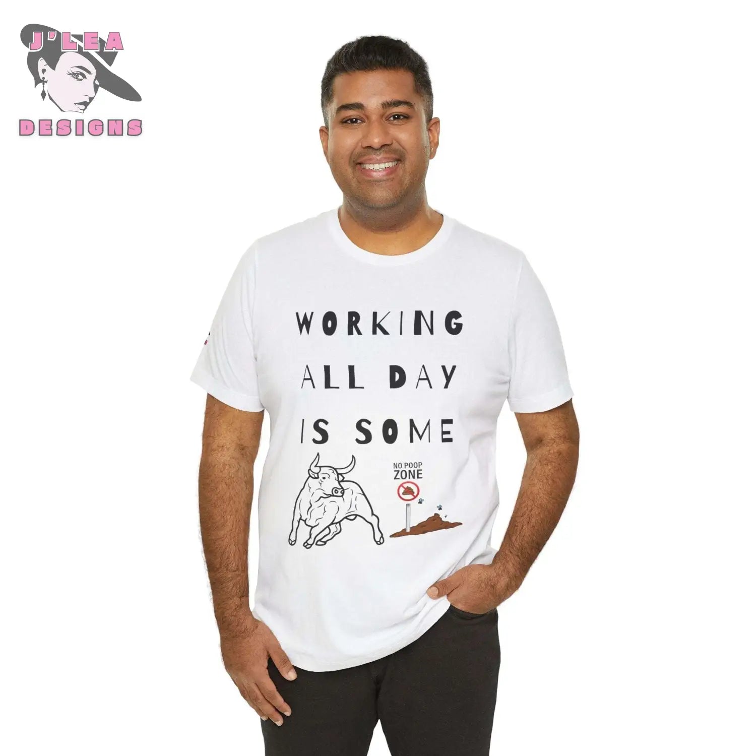 WORKING ALL DAY IS SOME BULLSHIT | Adult Unisex Jersey Tee | Humorous Design | Statement Shirt - J'Lea Designs